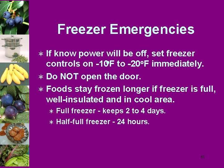 Freezer Emergencies ô If know power will be off, set freezer controls on -10