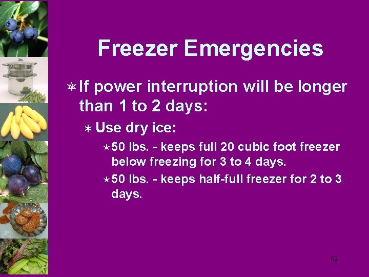 Freezer Emergencies ô If power interruption will be longer than 1 to 2 days: