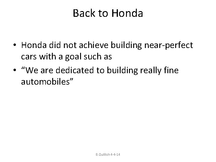 Back to Honda • Honda did not achieve building near-perfect cars with a goal