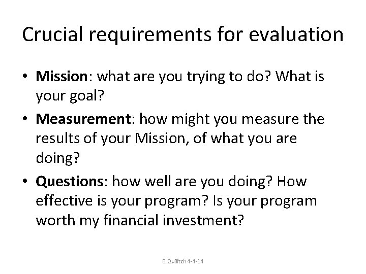 Crucial requirements for evaluation • Mission: what are you trying to do? What is
