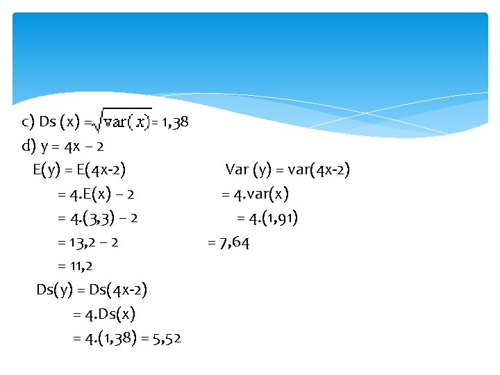 c) Ds (x) = = 1, 38 d) y = 4 x – 2