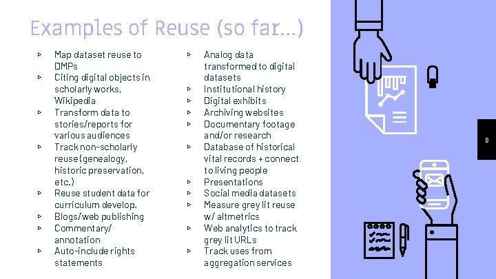 Examples of Reuse (so far…) ▹ ▹ ▹ ▹ Map dataset reuse to DMPs