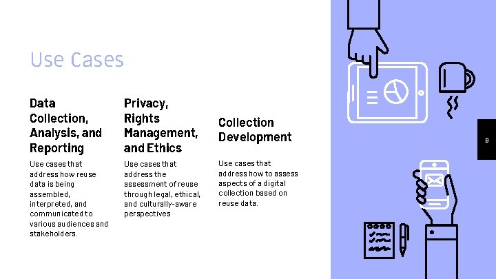 Use Cases Data Collection, Analysis, and Reporting Privacy, Rights Management, and Ethics Use cases