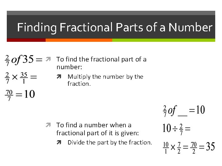 Finding Fractional Parts of a Number To find the fractional part of a number: