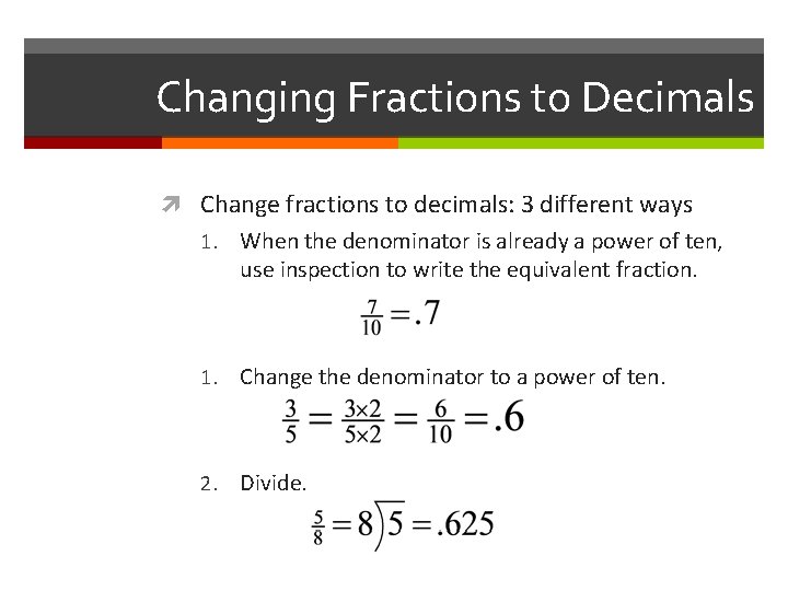 Changing Fractions to Decimals Change fractions to decimals: 3 different ways 1. When the