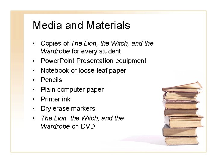 Media and Materials • Copies of The Lion, the Witch, and the Wardrobe for