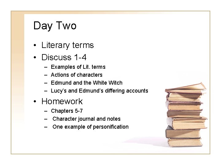 Day Two • Literary terms • Discuss 1 -4 – – Examples of Lit.