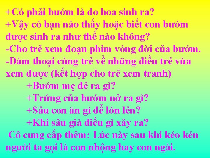 +Có phải bướm là do hoa sinh ra? +Vậy có bạn nào thấy hoặc
