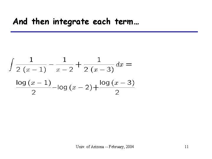 And then integrate each term… Univ. of Arizona -- February, 2004 11 