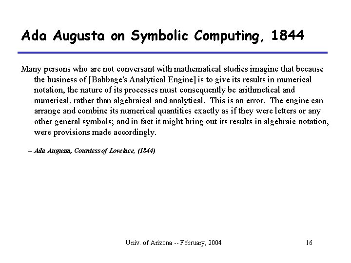 Ada Augusta on Symbolic Computing, 1844 Many persons who are not conversant with mathematical