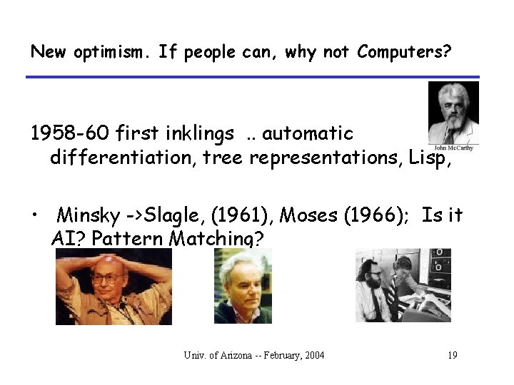 New optimism. If people can, why not Computers? 1958 -60 first inklings. . automatic