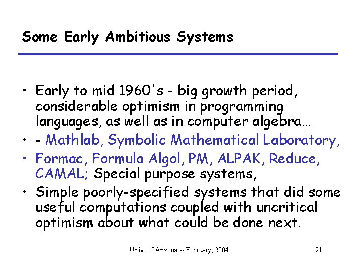 Some Early Ambitious Systems • Early to mid 1960's - big growth period, considerable