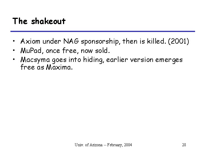 The shakeout • Axiom under NAG sponsorship, then is killed. (2001) • Mu. Pad,