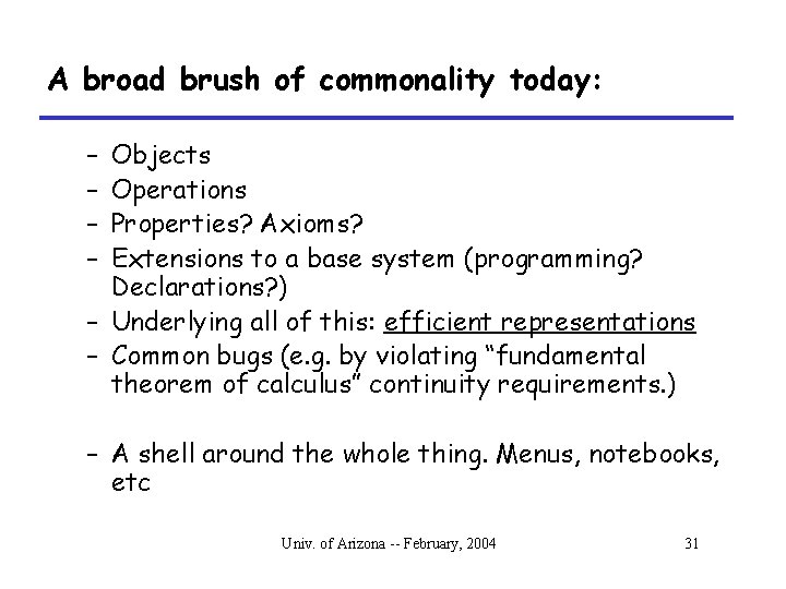 A broad brush of commonality today: – – Objects Operations Properties? Axioms? Extensions to