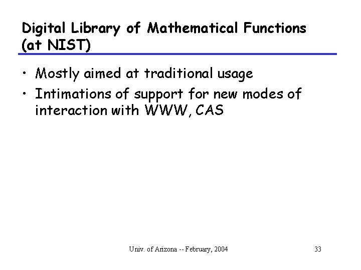 Digital Library of Mathematical Functions (at NIST) • Mostly aimed at traditional usage •