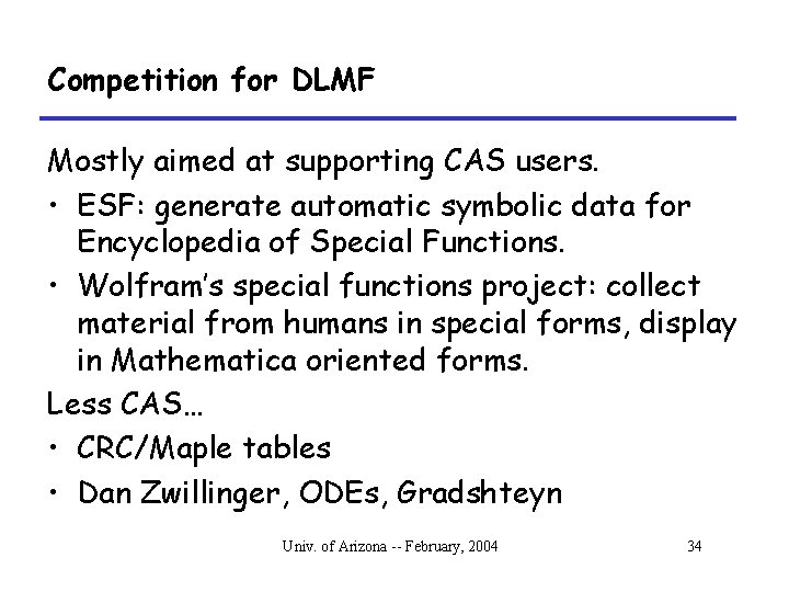Competition for DLMF Mostly aimed at supporting CAS users. • ESF: generate automatic symbolic