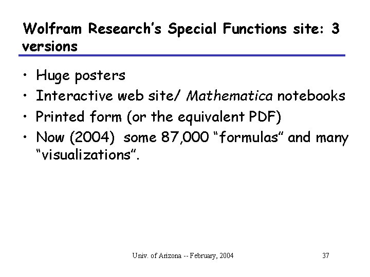 Wolfram Research’s Special Functions site: 3 versions • • Huge posters Interactive web site/