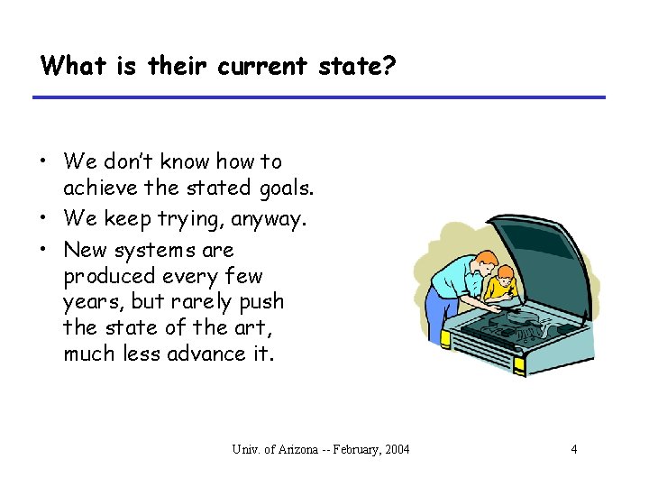 What is their current state? • We don’t know how to achieve the stated