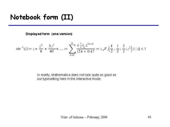 Notebook form (II) Displayed form (one version) In reality, Mathematica does not look quite