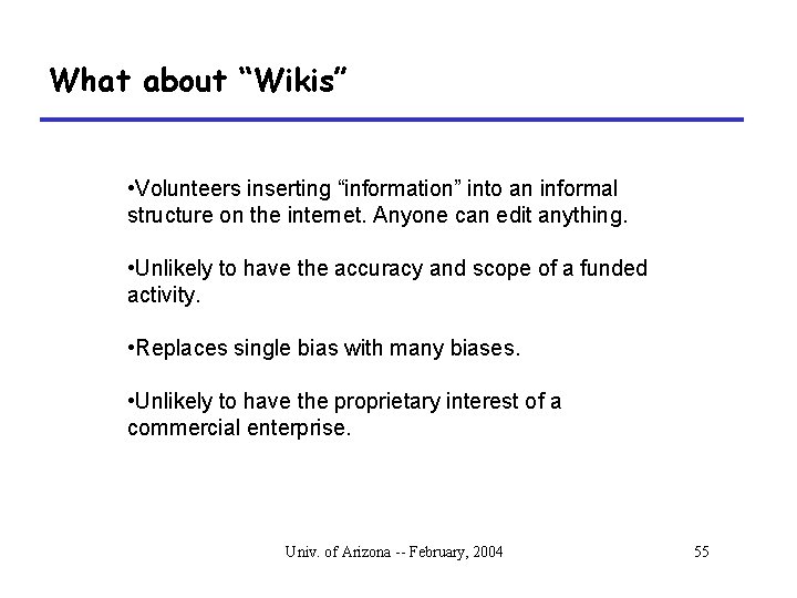 What about “Wikis” • Volunteers inserting “information” into an informal structure on the internet.