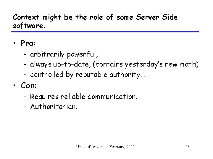 Context might be the role of some Server Side software. • Pro: – arbitrarily