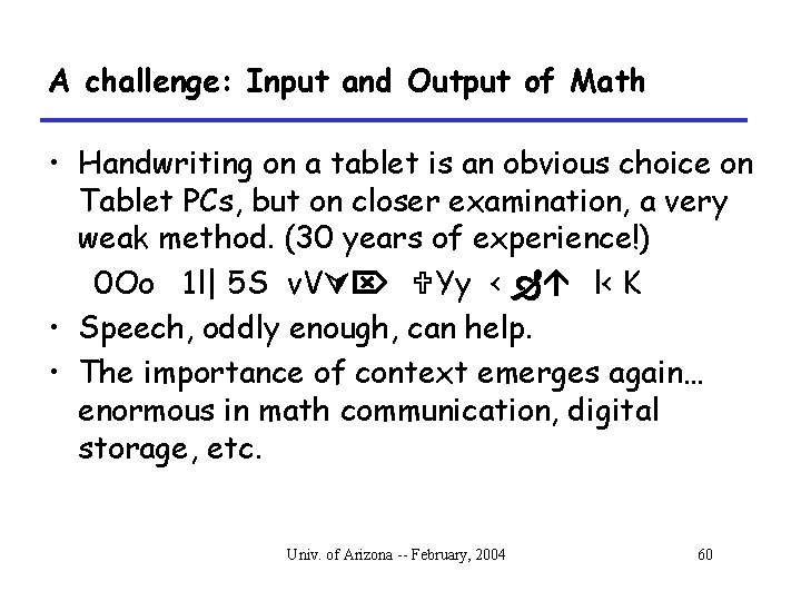 A challenge: Input and Output of Math • Handwriting on a tablet is an