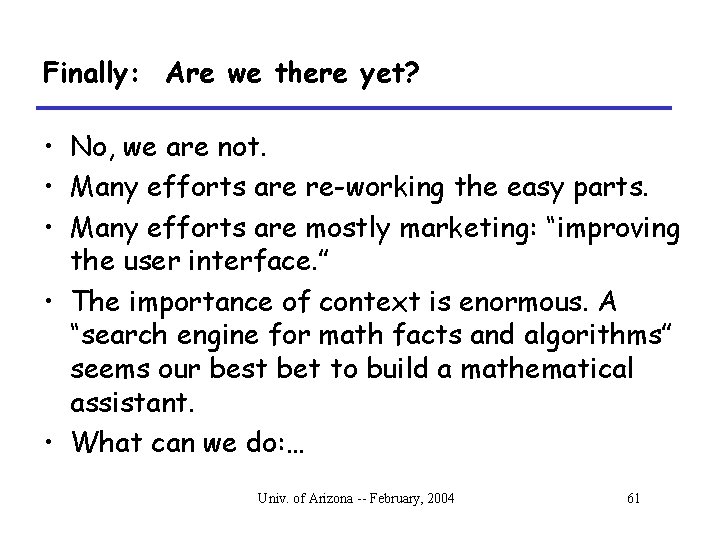 Finally: Are we there yet? • No, we are not. • Many efforts are