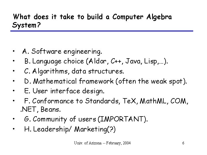 What does it take to build a Computer Algebra System? • • • A.