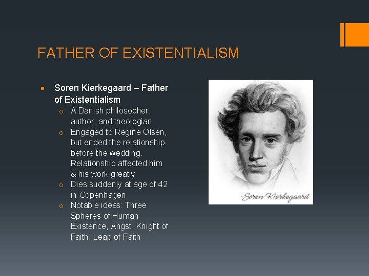 FATHER OF EXISTENTIALISM Soren Kierkegaard – Father of Existentialism o A Danish philosopher, author,