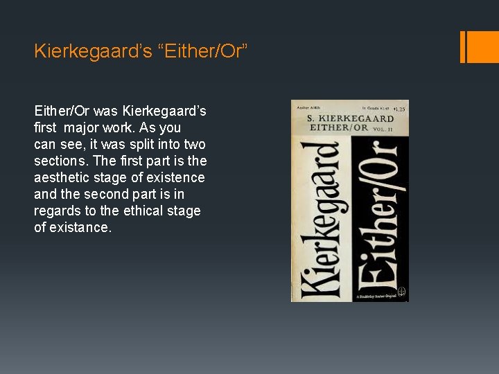 Kierkegaard’s “Either/Or” Either/Or was Kierkegaard’s first major work. As you can see, it was