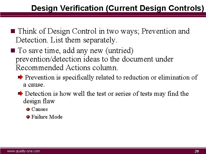 Design Verification (Current Design Controls) n Think of Design Control in two ways; Prevention