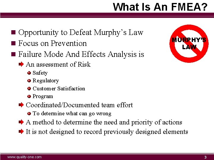 What Is An FMEA? n Opportunity to Defeat Murphy’s Law n Focus on Prevention