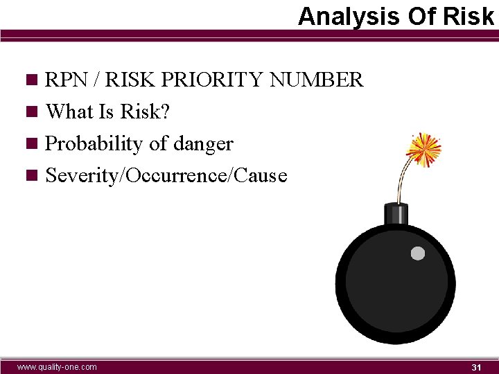 Analysis Of Risk n RPN / RISK PRIORITY NUMBER n What Is Risk? n