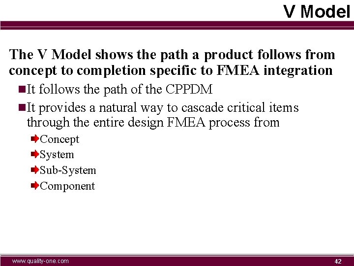 V Model The V Model shows the path a product follows from concept to