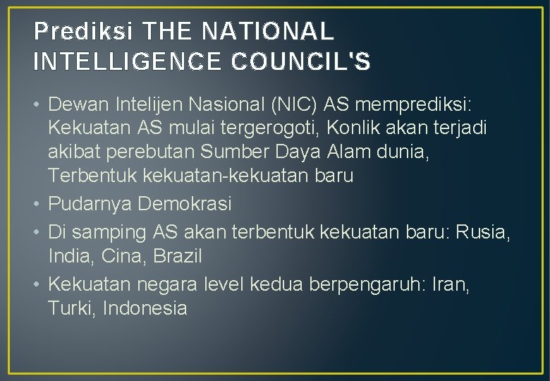 Prediksi THE NATIONAL INTELLIGENCE COUNCIL'S • Dewan Intelijen Nasional (NIC) AS memprediksi: Kekuatan AS