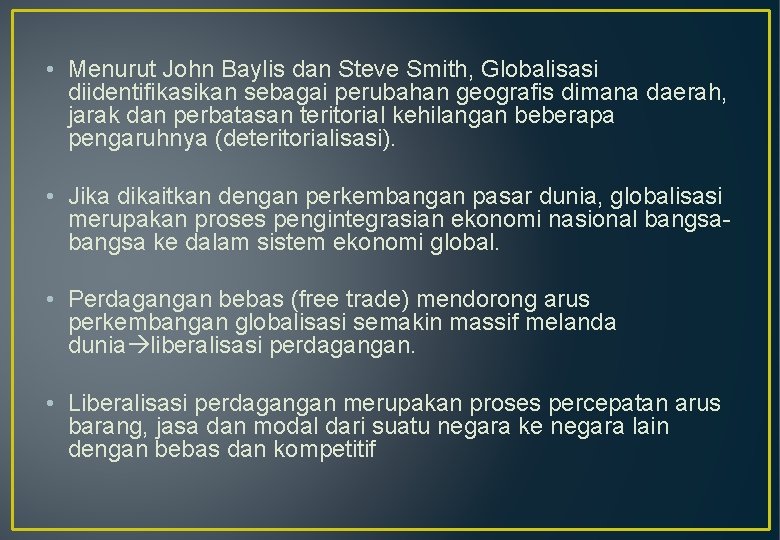  • Menurut John Baylis dan Steve Smith, Globalisasi diidentifikasikan sebagai perubahan geografis dimana