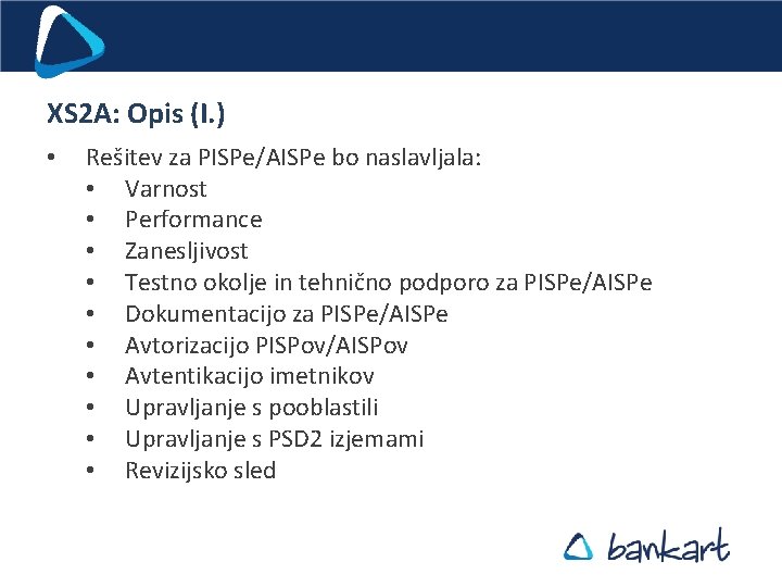 XS 2 A: Opis (I. ) • Rešitev za PISPe/AISPe bo naslavljala: • Varnost