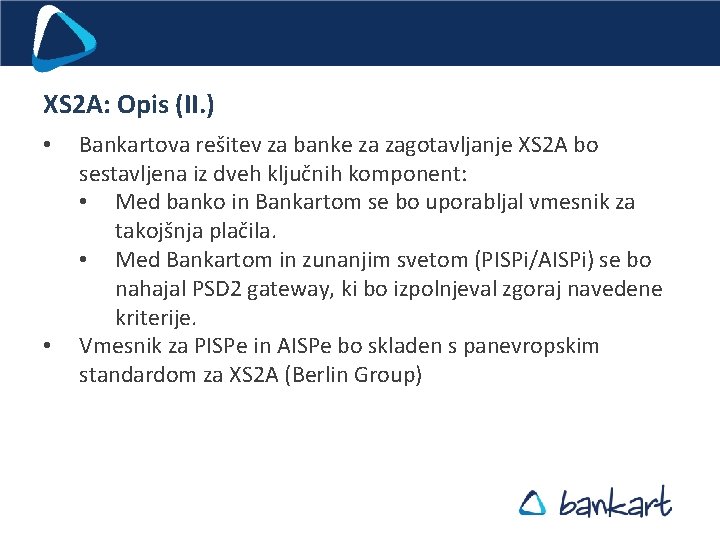 XS 2 A: Opis (II. ) • • Bankartova rešitev za banke za zagotavljanje