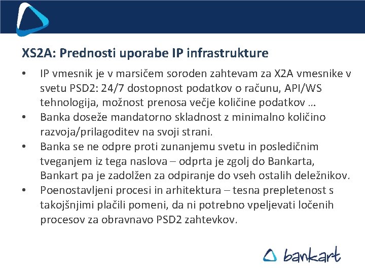 XS 2 A: Prednosti uporabe IP infrastrukture • • IP vmesnik je v marsičem