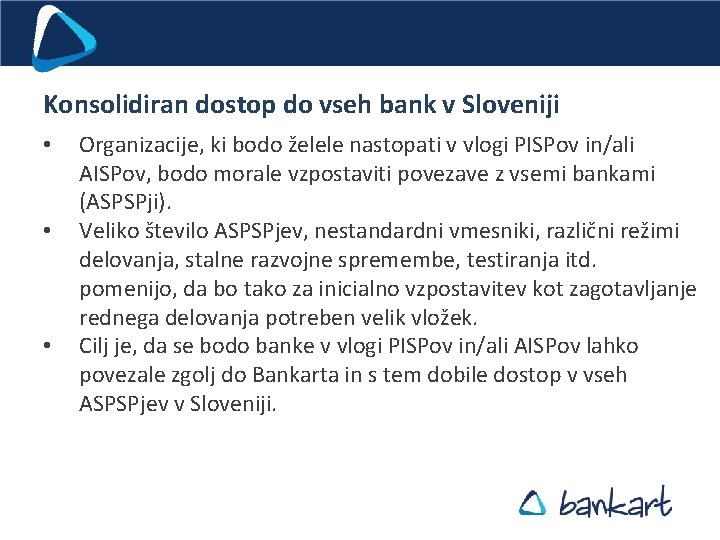 Konsolidiran dostop do vseh bank v Sloveniji • • • Organizacije, ki bodo želele