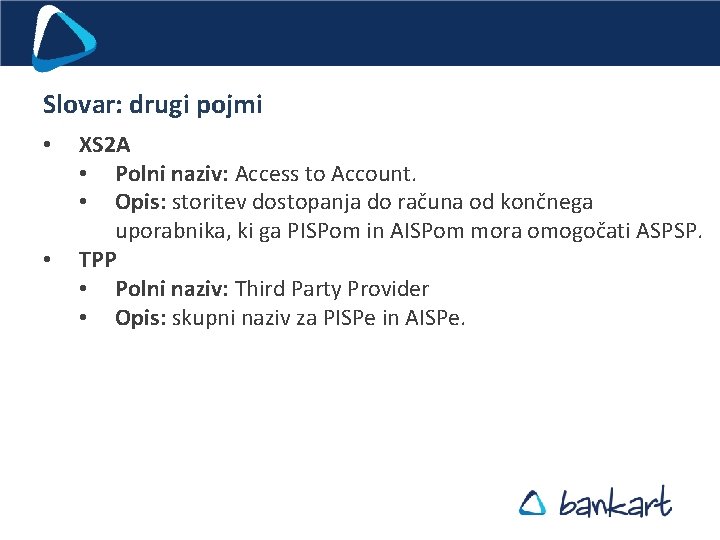 Slovar: drugi pojmi • • XS 2 A • Polni naziv: Access to Account.