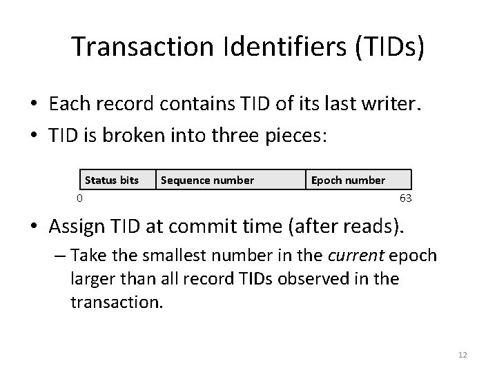 Transaction Identifiers (TIDs) • Each record contains TID of its last writer. • TID