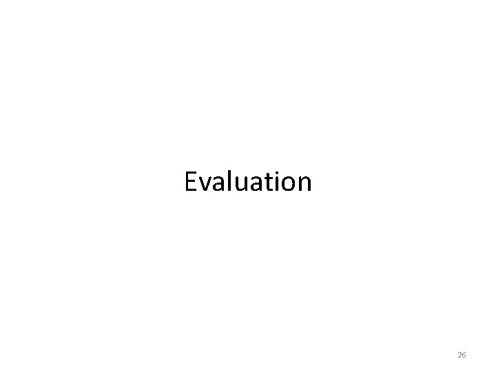 Evaluation 26 