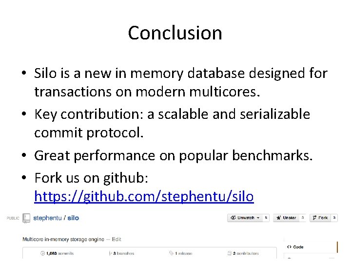Conclusion • Silo is a new in memory database designed for transactions on modern
