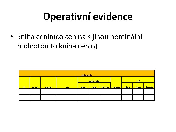 Operativní evidence • kniha cenin(co cenina s jinou nominální hodnotou to kniha cenin) Kniha