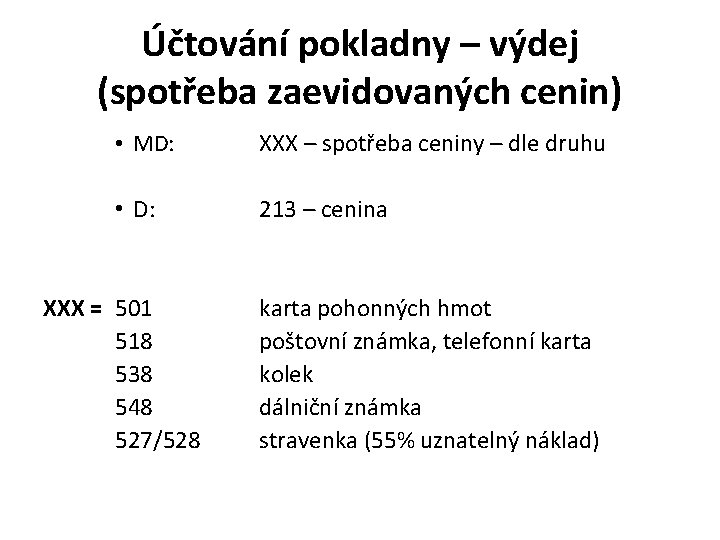 Účtování pokladny – výdej (spotřeba zaevidovaných cenin) • MD: XXX – spotřeba ceniny –