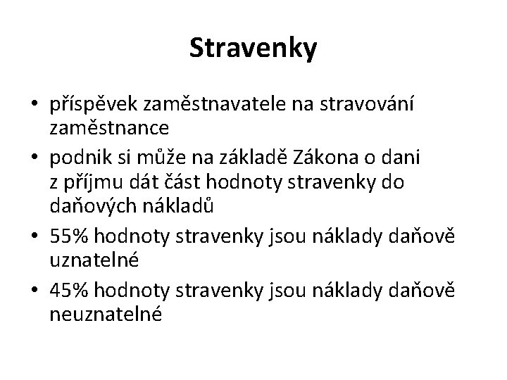 Stravenky • příspěvek zaměstnavatele na stravování zaměstnance • podnik si může na základě Zákona