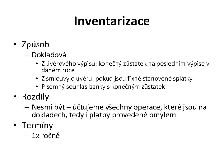 Inventarizace • Způsob – Dokladová • Z úvěrového výpisu: konečný zůstatek na posledním výpise