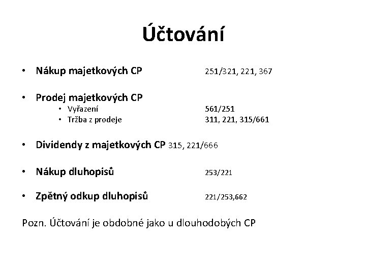 Účtování • Nákup majetkových CP • Prodej majetkových CP • Vyřazení • Tržba z