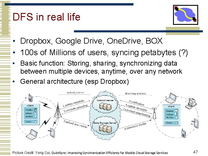 DFS in real life • Dropbox, Google Drive, One. Drive, BOX • 100 s
